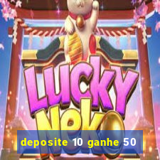 deposite 10 ganhe 50